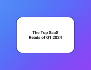 The-top-saas-reads-of-q1-2024